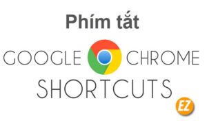 Tổng hợp các phím tắt hay trên trình duyệt Google Chrome