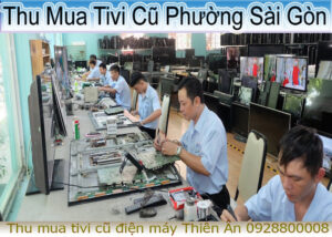 Thu Mua Tivi Cũ Phường Sài Gòn